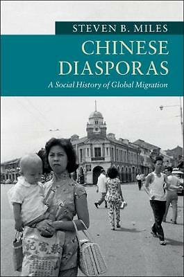 Chinese Diasporas A Social History of Global Migration Miles Paperback