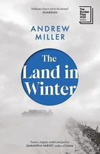 The Land in Winter: Longlisted for the Booker Prize 2025 by Andrew Miller NEW