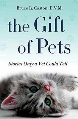 The Gift of Pets: Stories Only a - Hardcover, by Coston D.V.M. Bruce - Good b