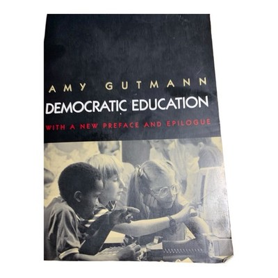 Democratic Education by Amy Gutmann Pre-owned Book