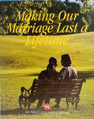 Making Our Marriage Last a Lifetime 1999 Aid Association for Lutherans