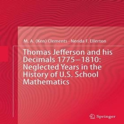 Thomas Jefferson and his Decimals 1775-1810 Neglected Years in th