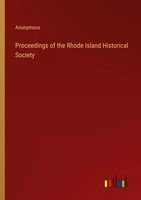 Anonymous | Proceedings Of The Rhode Island Historical Society | Taschenbuch