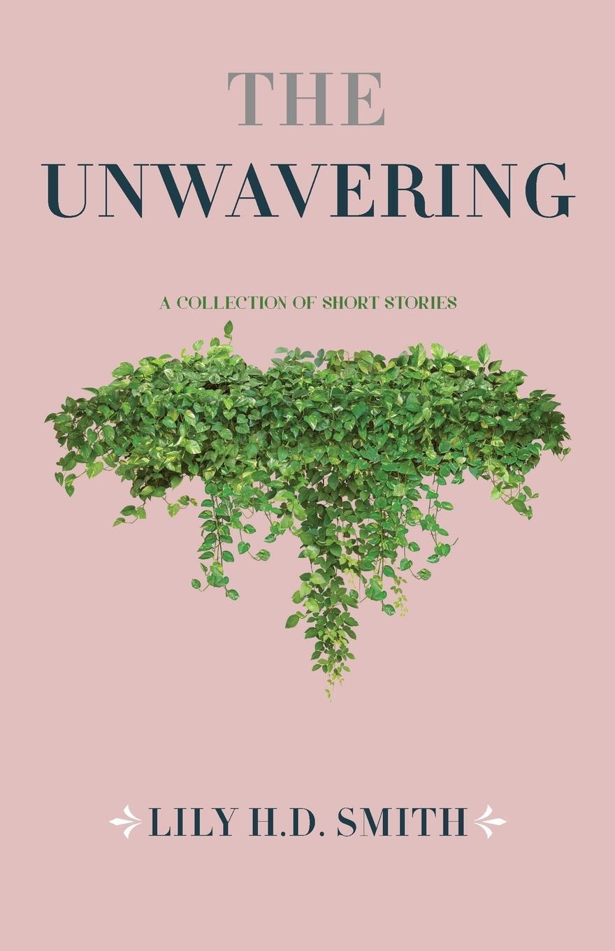 Thumbnail - The Unwavering - Lily H. D. Smith - 9781637307106