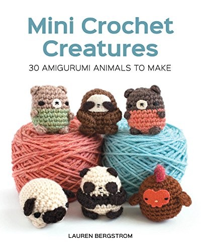 Lauren Bergstrom - Mini Crochet Creatures 30 Amigurumi Animals To Mak - G245Z-image