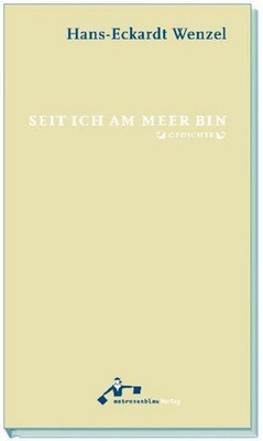 Seit ich am Meer bin Hans-Eckardt Wenzel