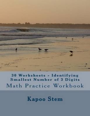 30 Worksheets - Identifying Smallest Number of 3 Digits: Math Practice
