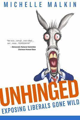 Unhinged: Exposing Liberals Gone Wild by Malkin, Michelle