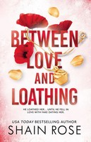 Shain Rose | Between Love And Loathing | Taschenbuch | Englisch (2024) | 416 S.