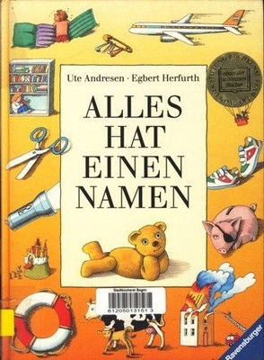 Alles hat einen Namen. Ein Wort- Schatz- Buch by unknown author