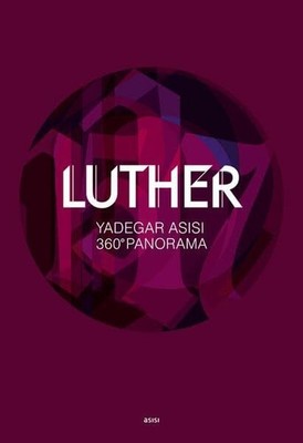 LUTHER 1517: Glaube, Wissen, Selbstbestimmung: 360°-Panorama Buch Asisi F & E