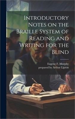 Introductory Notes on the Braille System of Reading and Writing for the Blind (H