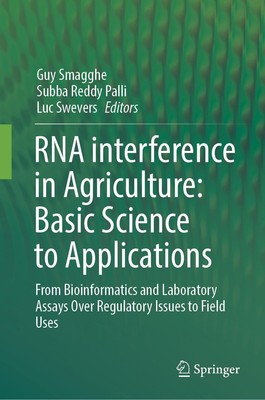 RNA interference in Agriculture: Basic Science to Applications Guy Smagghe