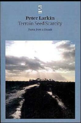 Terrain Seed Scarcity: Poems From A Decade