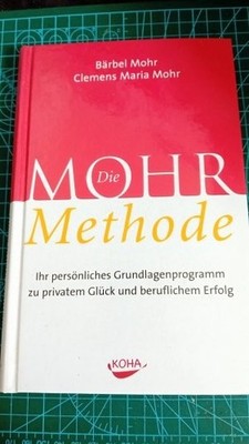 Mohr, Bärbel		Die Mohr Methode   Ihr persönliches Grundlagenprogramm zu privatem