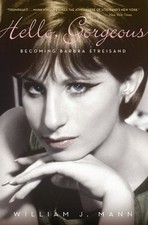 Hello, Gorgeous: Becoming Barbra Streisand-William J Mann, 97805