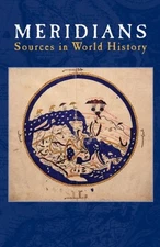 MERIDIANS SOURCES IN WORLD HISTORY - WORLD HISTORY 1500 TO By Mark Kishlansky VG