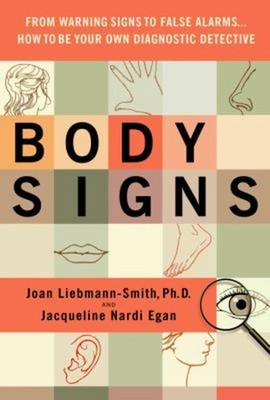 Body Signs : From Warning Signs to False Alarms... How to Be Your