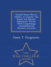 Jorgensen - United States Navy's Ability to Counter the Diesel and Nuc - X555z