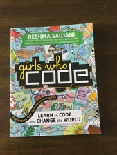 Girls Who Code Learn to Code and Change the World by Reshma Saujani