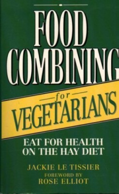 Food Combining for Vegetarians: Eat for Health  by Tissier, Jackie Le 0722527632