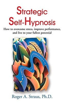 Strategic Self-Hypnosis: How to Ove..., Straus, Roger A
