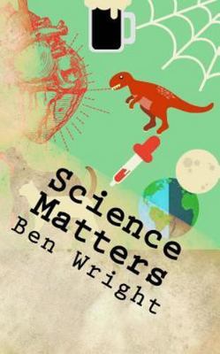 Science Matters : Science Doesnt Have to Be Boring, Paperback by Wright, Ben,...
