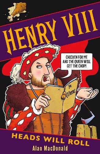 Henry VIII: Heads Will Roll: 1 By Alan MacDonald