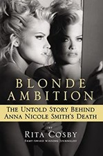Blonde Ambition : The Untold Story Behind Anna Nicole Smith's Dea