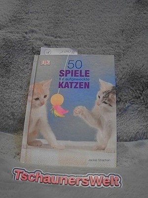 50 Spiele für aufgeweckte Katzen. Jackie Strachan. Vorw. von Franny Syufy. [Foto