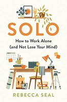Rebecca Seal - Solo How To Work Alone And Not Lose Your Mind - Pap - G245Z