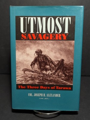 SIGNED 1st Ed Utmost Savagery Tarawa Joseph Alexander USMC Association Copy