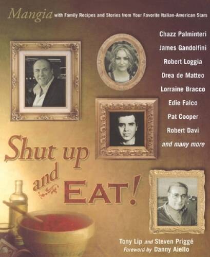 Shut Up and Eat!: Mangia with the Stories and Recipes from Your Favorite  - GOOD