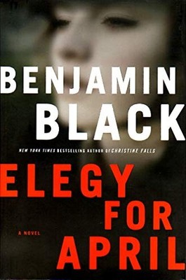 Elegy for April: A Novel, Black, Benjamin