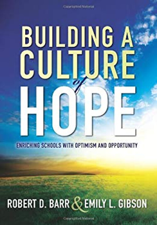 Building a Culture of Hope : Enriching Schools with Optimism and