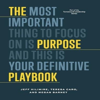 The Purpose Playbook The Most Important Thing to Focus on is Purp