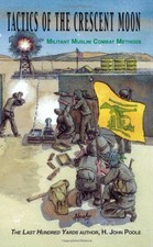 TACTICS OF THE CRESCENT MOON: MILITANT MUSLIM COMBAT By H. John Poole & Mike