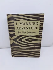 I Married Adventure by Osa Johnson Garden City Publishing 1940