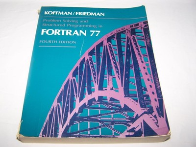 Problem Solving and Structured Programming in FORTRAN 77