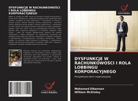 Dysfunkcje W Rachunkowo¿Ci I Rola Lobbingu Korporacyjnego Elbannan (U. A.) Buch