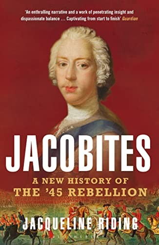 Jacobites: A New History of the '45 Rebellion,Jacqueline Riding-