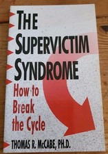 Supervictim Syndrome : How to Break the Cycle...