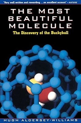 Most Beautiful Molecule : The Discovery of the Buckyball by Hugh ...