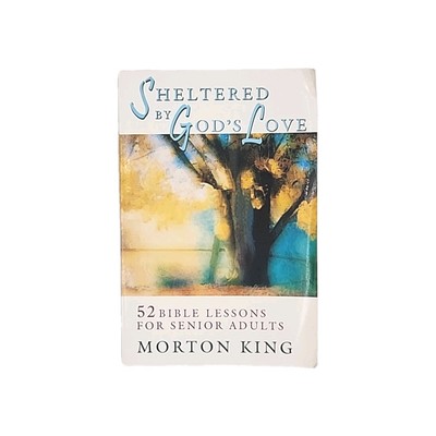 Sheltered by God's Love by Morton King 1st Edition 1997 Paperback Book