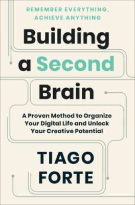 Building a Second Brain: A Proven Method to Organize Your Digital Life an - GOOD