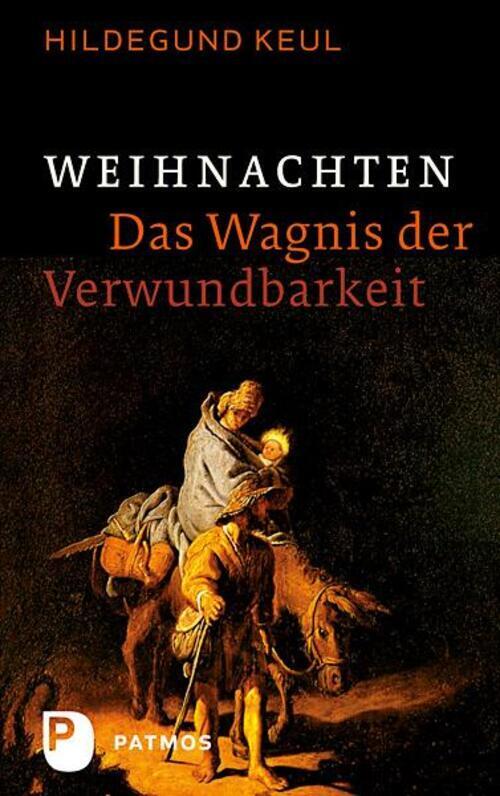 Weihnachten - Das Wagnis Der Verwundbarkeit Hildegund Keul Buch 144 S.