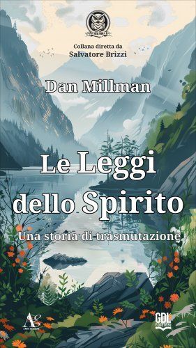 Libri Dan Millman - Le Leggi Dello Spirito. Una Storia Di Trasmutazione