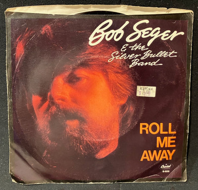 BOB SEGER & THE SILVER BULLET BAND - ROLL ME AWAY/BOOMTOWN BLUES 45