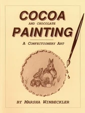 COCOA AND CHOCOLATE PAINTING By Roland A. Winbeckler & Marsha Winbeckler *VG+*