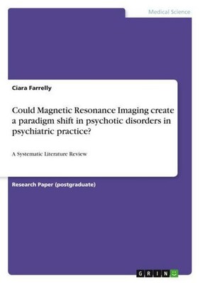 Could Magnetic Resonance Imaging create a paradigm shift in psychotic disorders